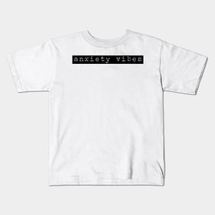 anxiety vibes Kids T-Shirt